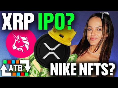 Is Ripple Labs Going Public!? Nike NFT Sneakers, and Uniswap KYC